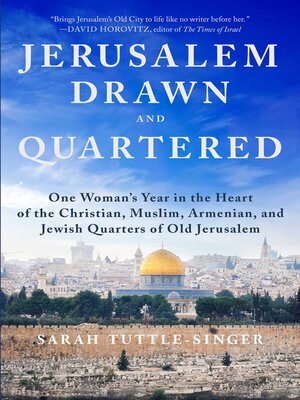 cover image of Jerusalem, Drawn and Quartered: One Woman's Year in the Heart of the Christian, Muslim, Armenian, and Jewish Quarters of Old Jerusalem